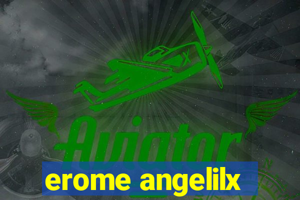 erome angelilx